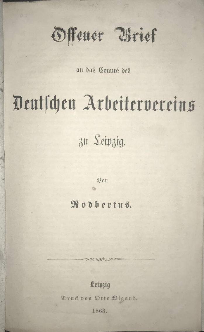 RODBERTUS(-JAGETZOW), (JOHANN KARL): - Offener Brief an das Comite des Deutschen Arbeitervereins zu Leipzig..