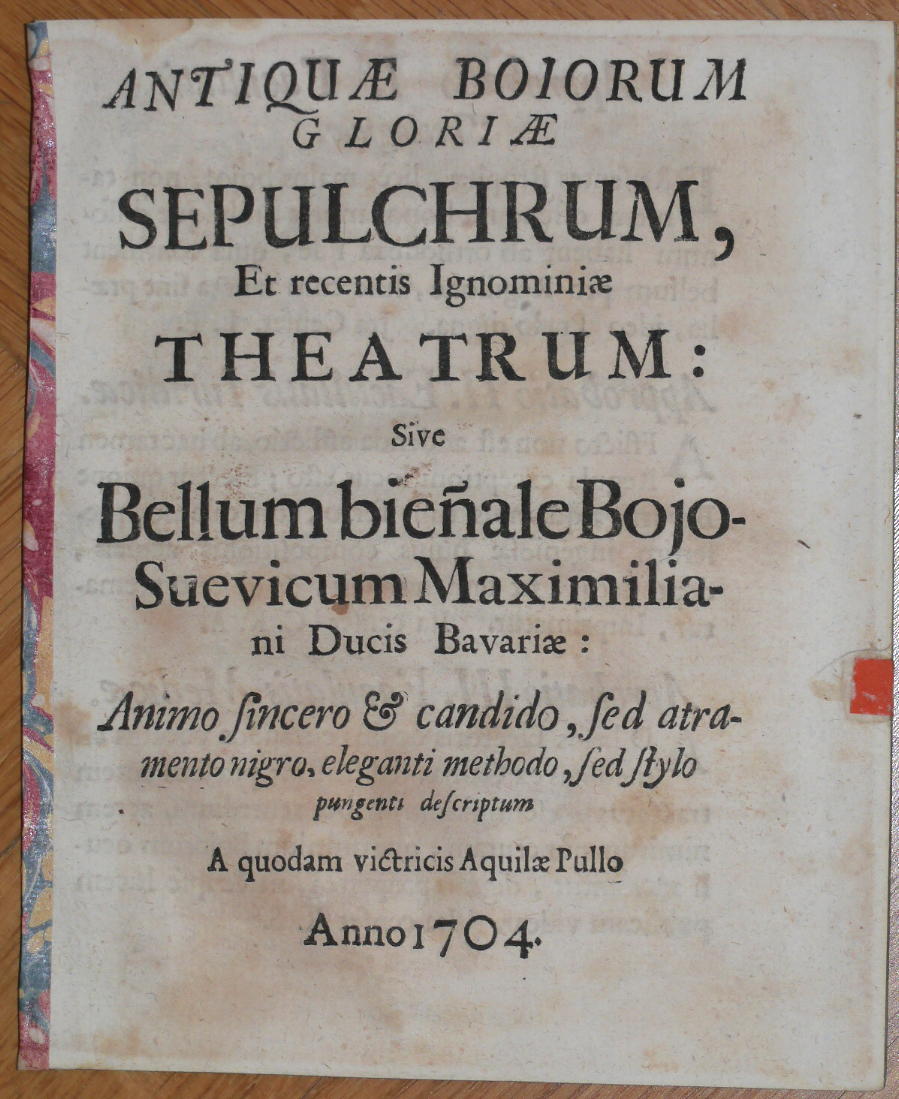  - Antiquae Boiorum gloriae sepulchrum, et recentis ignominiae theatrum: sive bellum bien(n)ale Bojo-Suevicum Maximilian ducis Bavariae..