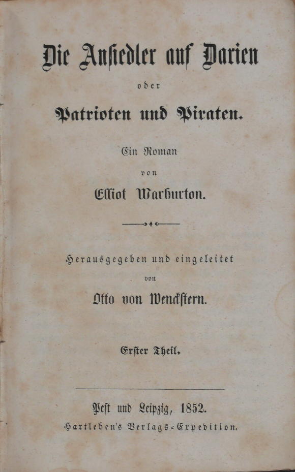 WARBURTON, ELIOT: - Die Ansiedler auf Darien oder Patrioten und Piraten. Ein Roman. Herausgegeben und eingeleitet von Otto von Wenckstern..