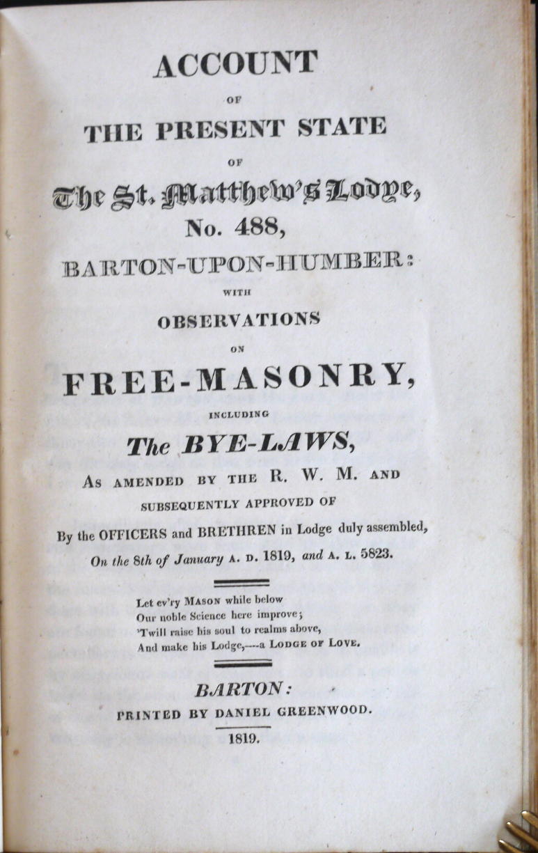  - Account of the present state of the St. Matthew`s Lodge, No. 488, Barton-upon-Humber: with observations of free-masonry, including The Bye Laws..