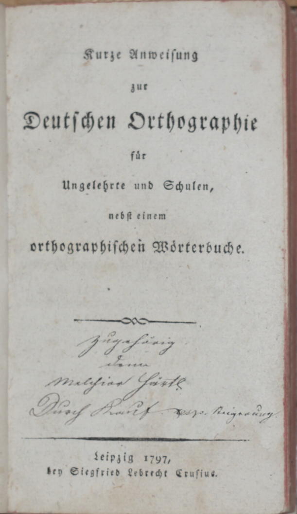  - Kurze Anweisung zur Deutschen Orthographie fr Ungelehrte und Schulen, nebst einem orthographischen Wrterbuche..