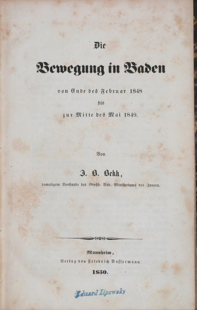 BEKK, J. B.: - Die Bewegung in Baden von Ende des Februar 1848 bis zur Mitte des Mai 1849..