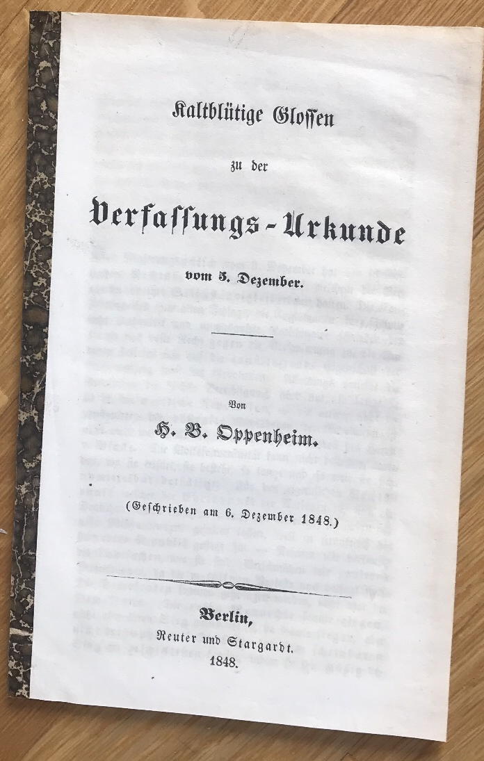 OPPENHEIM, HEINRICH BERNHARD: - Kaltbltige Glossen zu der Verfassungs-Urkunde vom 5. Dezember (geschrieben am 6. Dezember 1848)..