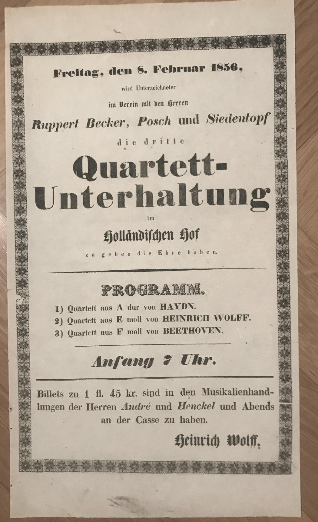  - Im Verein mit den Herren Ruppert becker, Posch und Siedentopf die dritte Quartett-Unterhaltung im Hollndischen. Hof. (Unterzeichner:) Heinrich Wolff..