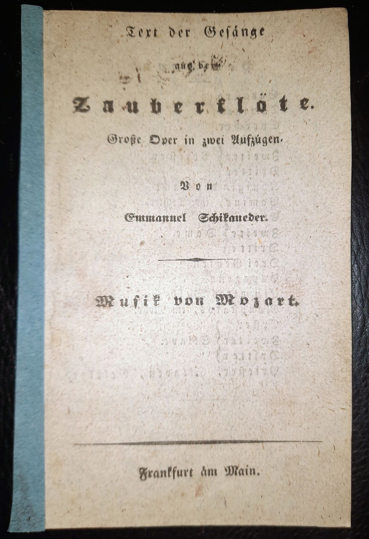 SCHIKANEDER, EMMANUEL: - Text der Gesnge aus der Zauberflte. Grosse Oper in zwei Aufzgen. Musik von Mozart..
