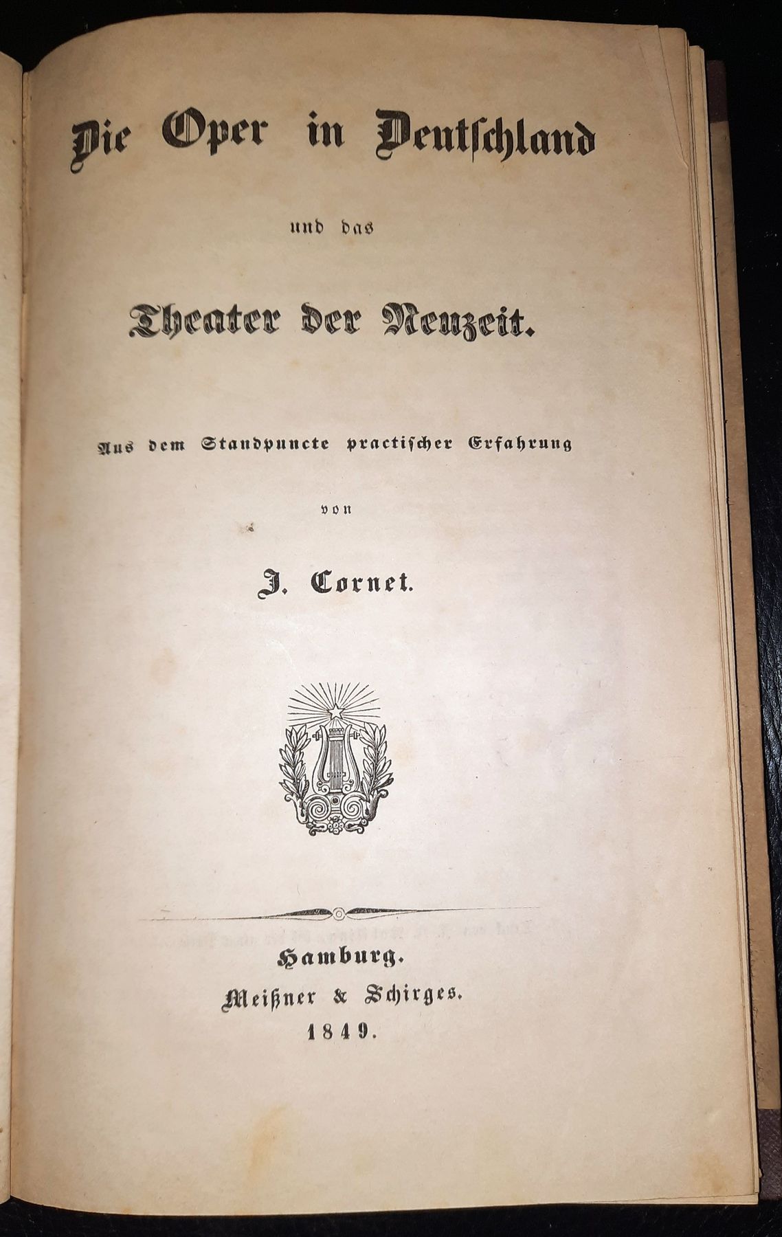 CORNET, J.: - Die Oper in Deutschland und das Theater der Neuzeit. Aus dem Standpuncte practischer Erfahrung..
