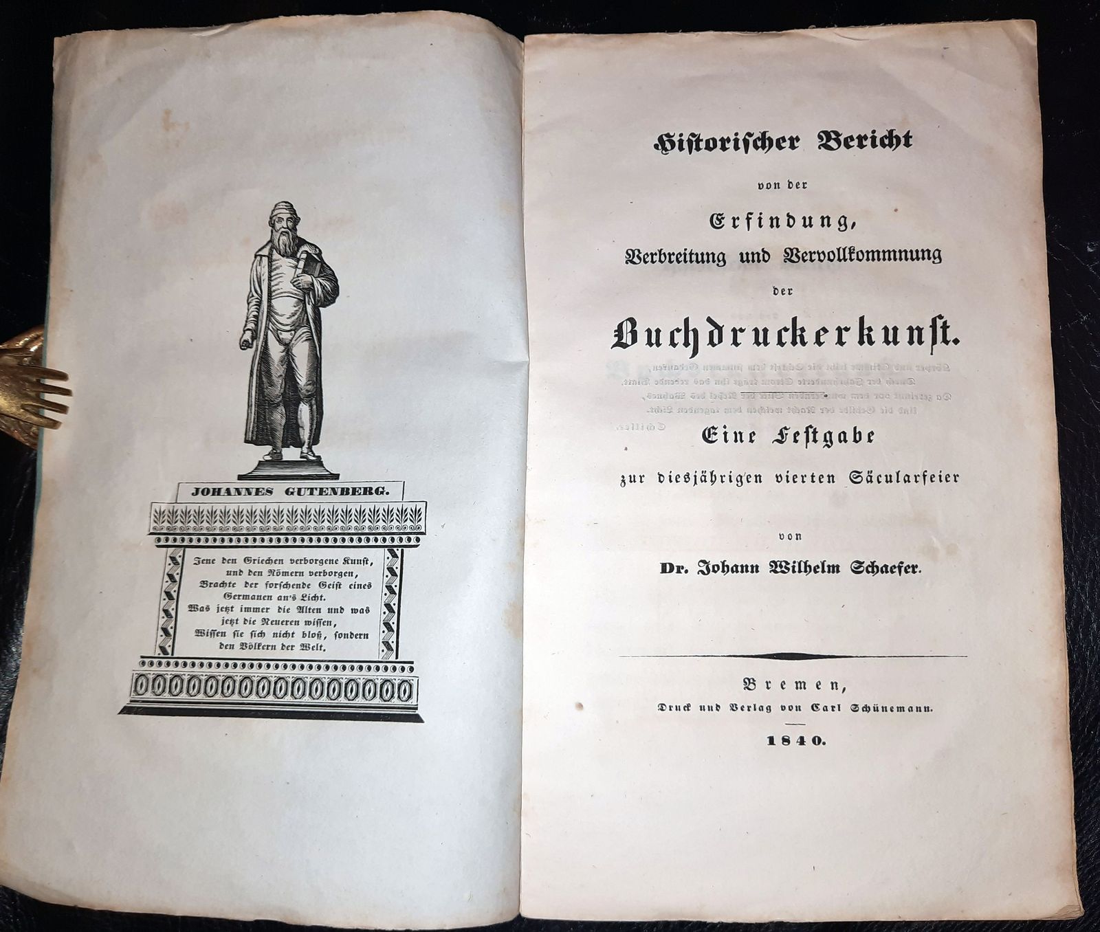 SCHAEFER, JOHANN WILHELM: - Historischer Bericht von der Erfindung, Verbreitung und Vervollkommnung der Buchdruckerkunst. Eine Festgabe zur vierten Scularfeier..