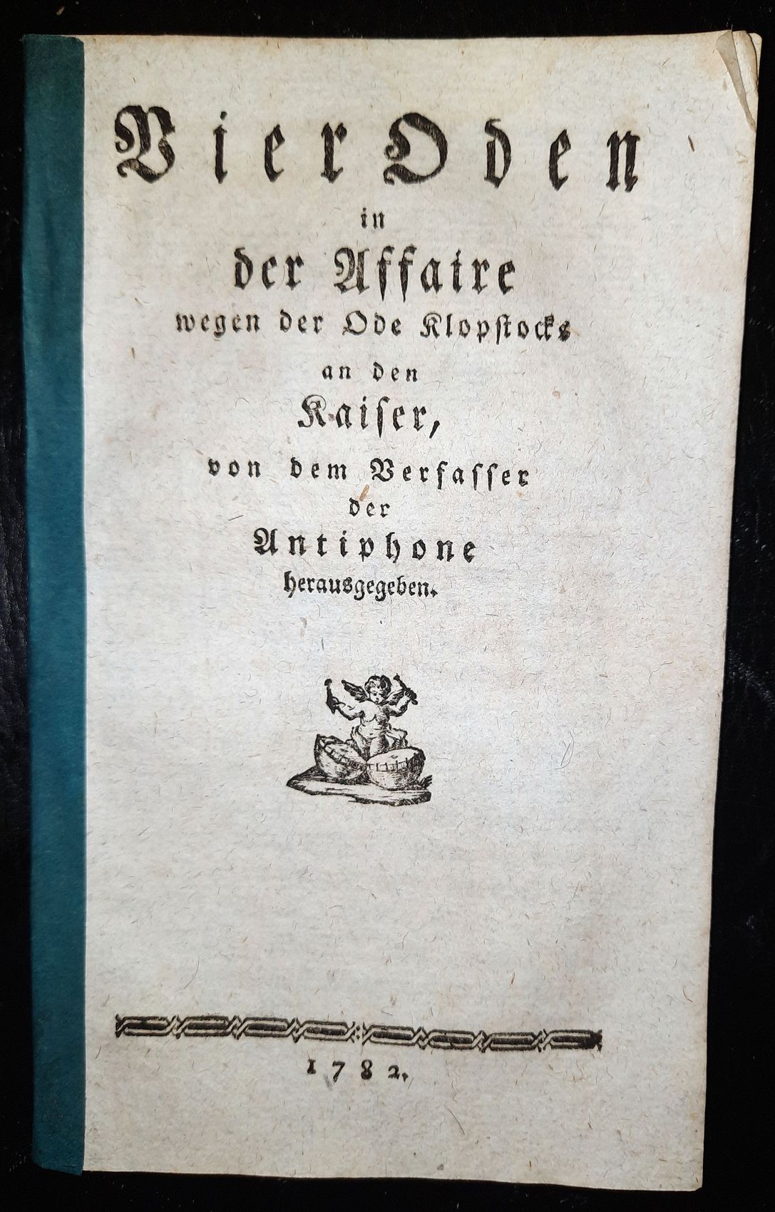  - Vier Oden in der Affaire wegen der Ode Klopstocks an den Kaiser, von dem Verfasser der Antiphone herausgegeben..