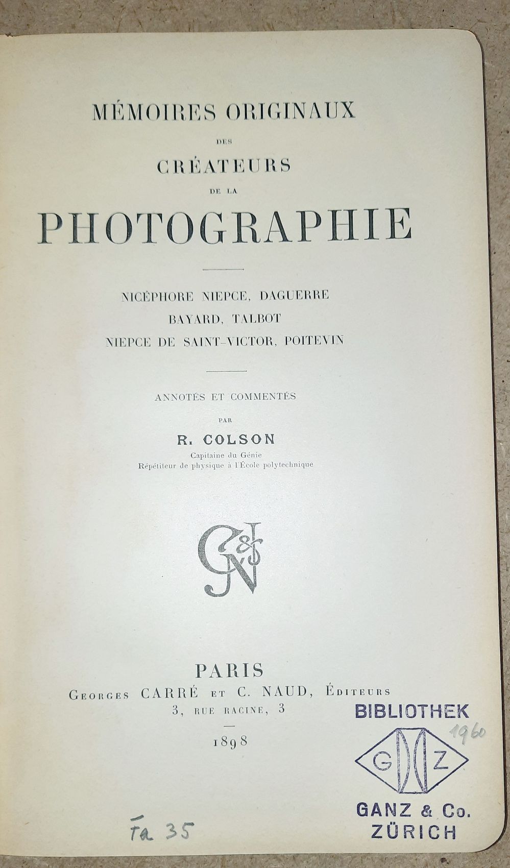 COLSON, R.: - Memoires Originaux Des Createurs De La Photographie: Nicphore Nipce, Daguerre, Bayard, Talbot, Nipce De Saint-Victor, Poitevin..