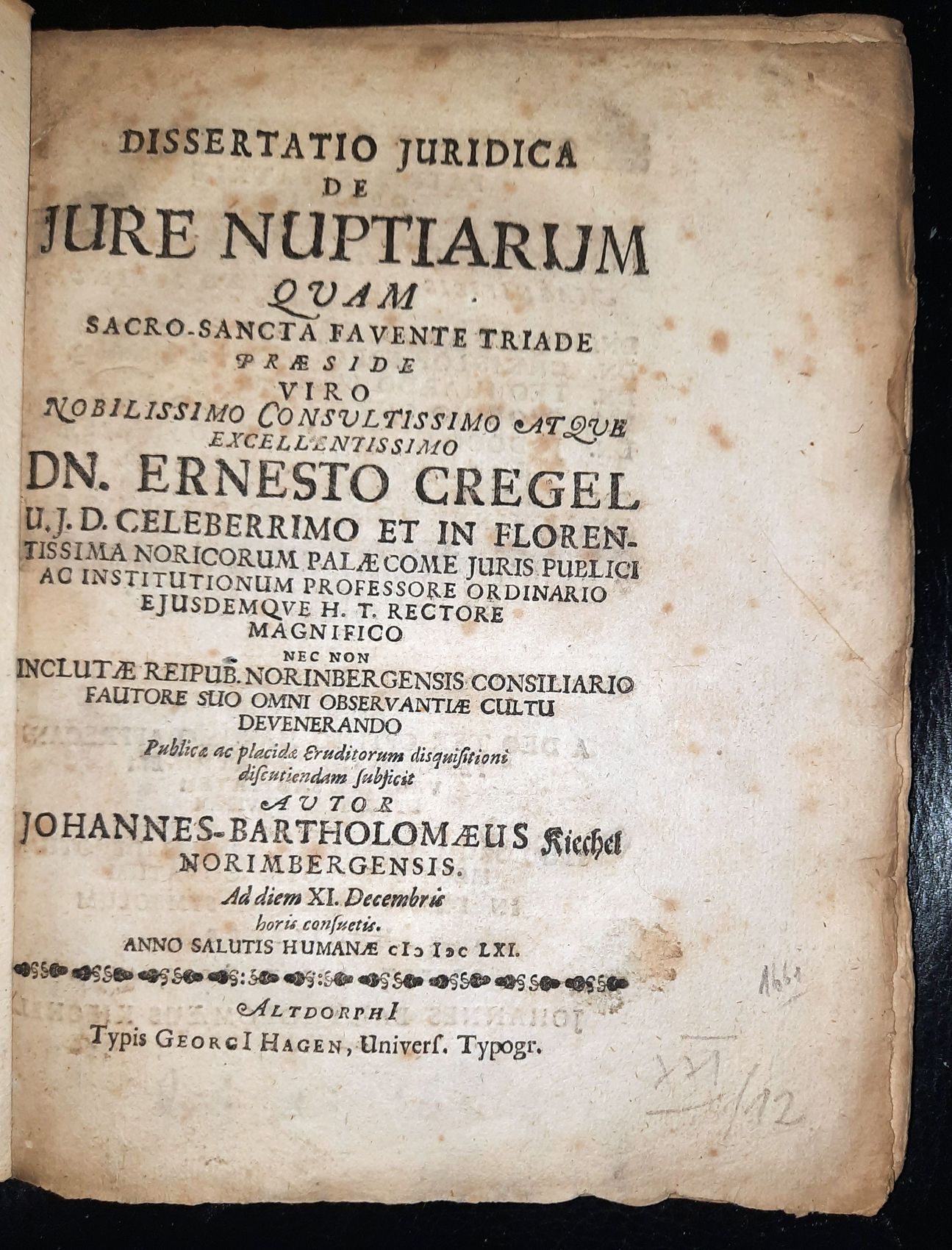 CREGEL, ERNST (PRAES.) UND JOHANN BARTHOLOMUS KIECHEL (RESP.): - Dissertatio Iuridica De Iure Nuptiarum.