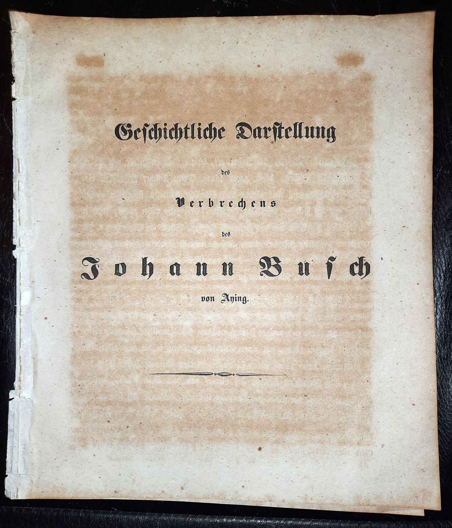 - Geschichtliche Darstellung des Verbrechens des Johann Busch von Aying..