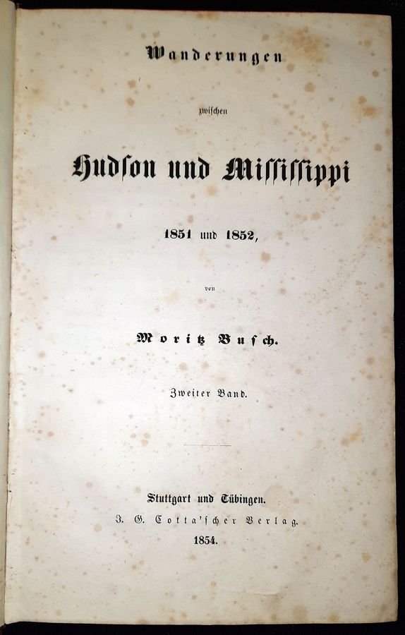 BUSCH, MORITZ: - Wanderungen zwischen Hudson und Mississippi 1851 und 1852. Band 2 (von 2)..