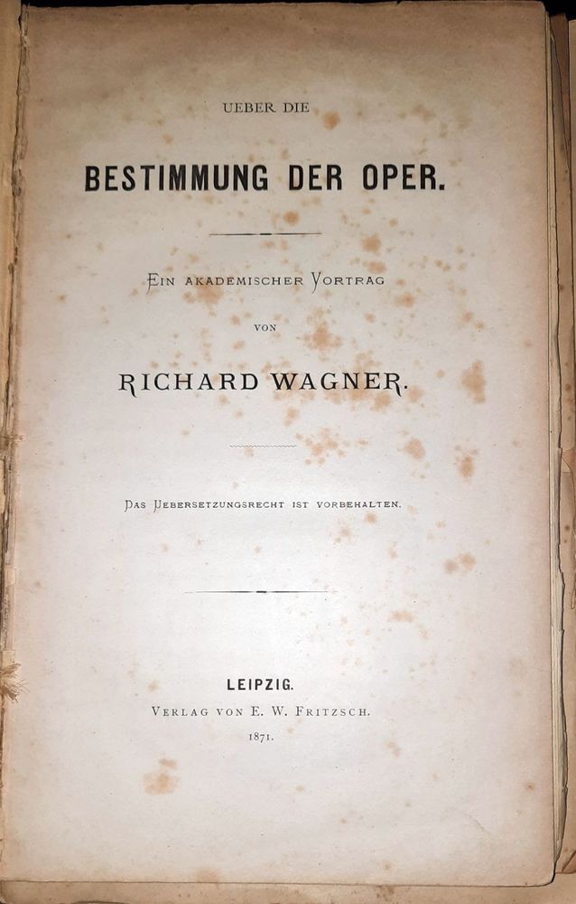  - Sammelband mit 4 Schriften von und ber Richard Wagner. In der Reihenfolge der Bindung: I Wagner, Richard: Ueber die Bestimmung der Oper. Ein akademischer Vortrag..